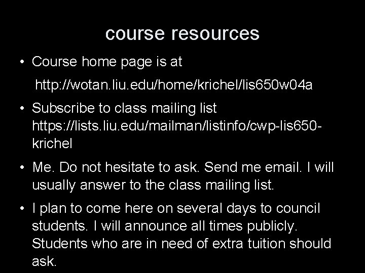 course resources • Course home page is at http: //wotan. liu. edu/home/krichel/lis 650 w