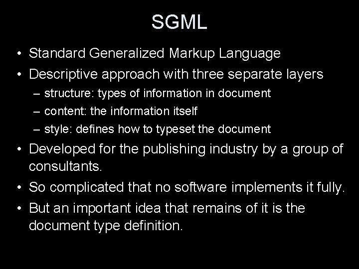 SGML • Standard Generalized Markup Language • Descriptive approach with three separate layers –