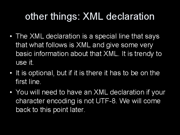 other things: XML declaration • The XML declaration is a special line that says