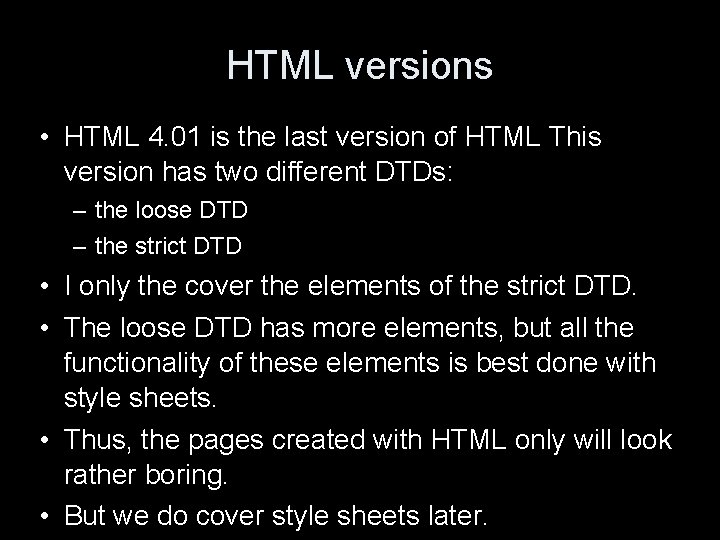 HTML versions • HTML 4. 01 is the last version of HTML This version