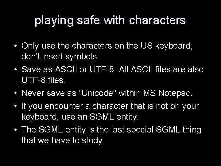 playing safe with characters • Only use the characters on the US keyboard, don't