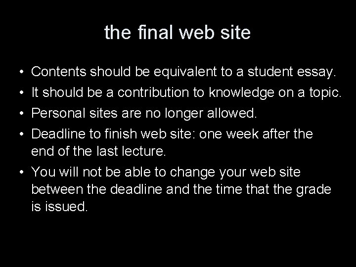 the final web site • • Contents should be equivalent to a student essay.