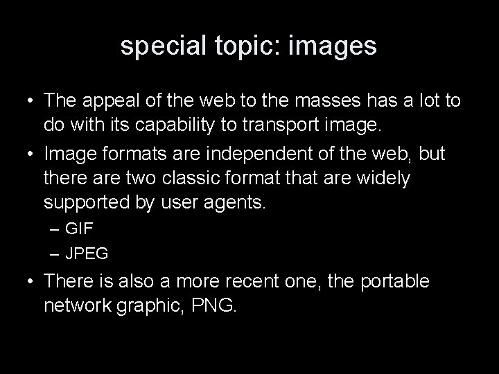 special topic: images • The appeal of the web to the masses has a