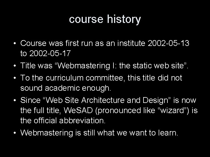 course history • Course was first run as an institute 2002 -05 -13 to