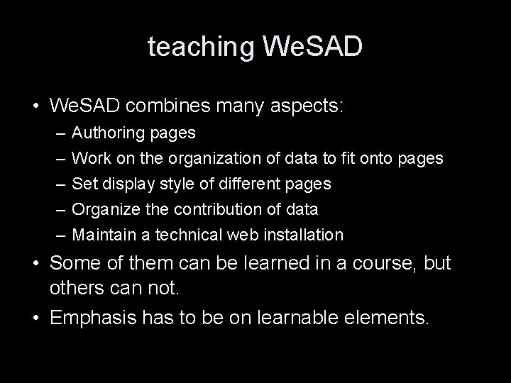 teaching We. SAD • We. SAD combines many aspects: – – – Authoring pages