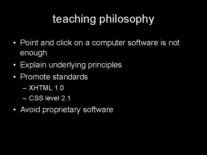teaching philosophy • Point and click on a computer software is not enough •