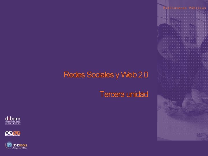 Redes Sociales y Web 2. 0 Tercera unidad 