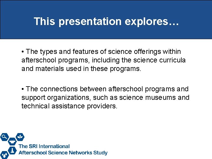 This presentation explores… • The types and features of science offerings within afterschool programs,
