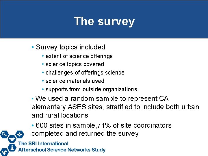 The survey • Survey topics included: • extent of science offerings • science topics