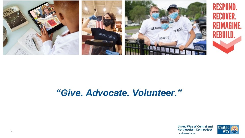 “Give. Advocate. Volunteer. ” 4 United Way of Central and Northeastern Connecticut unitedwayinc. org