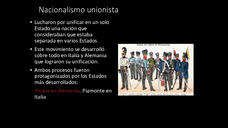 Nacionalismo unionista • Lucharon por unificar en un solo Estado una nación que consideraban