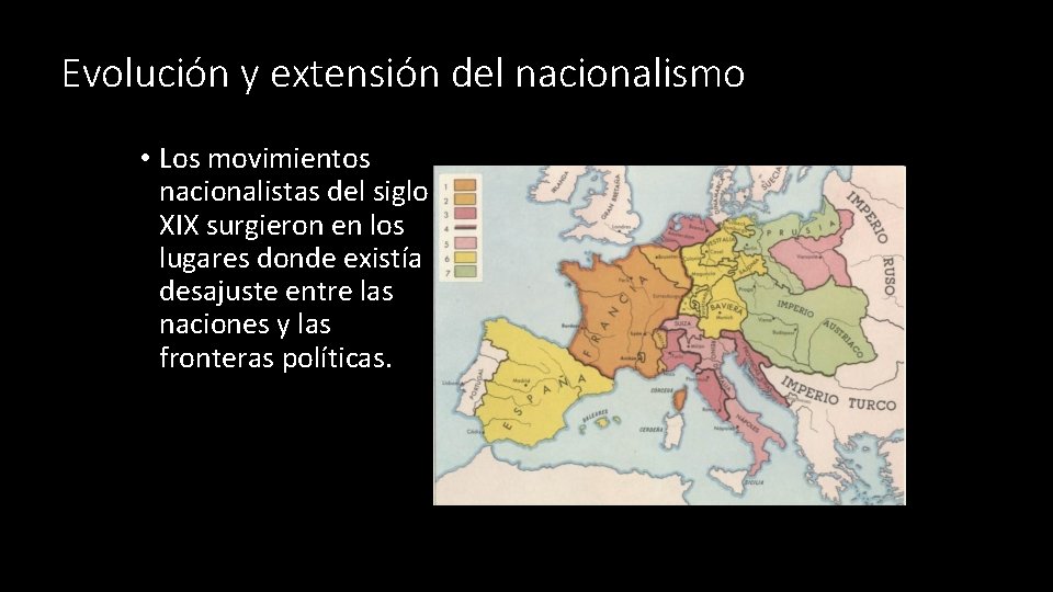 Evolución y extensión del nacionalismo • Los movimientos nacionalistas del siglo XIX surgieron en
