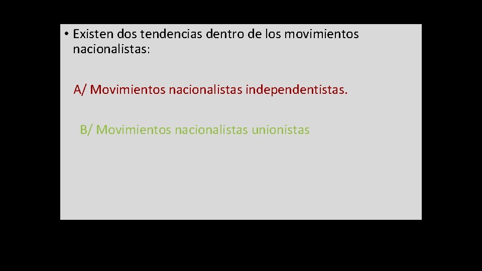  • Existen dos tendencias dentro de los movimientos nacionalistas: A/ Movimientos nacionalistas independentistas.