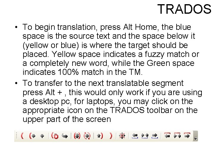 TRADOS • To begin translation, press Alt Home, the blue space is the source