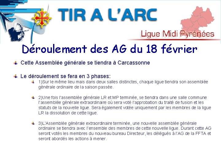 Déroulement des AG du 18 février Cette Assemblée générale se tiendra à Carcassonne Le