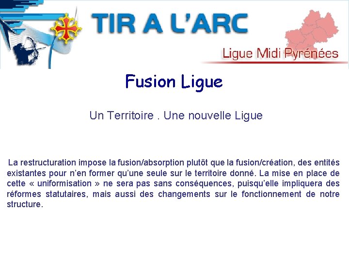 Fusion Ligue Un Territoire. Une nouvelle Ligue La restructuration impose la fusion/absorption plutôt que
