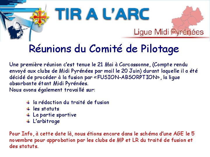 Réunions du Comité de Pilotage Une première réunion c’est tenue le 21 Mai à