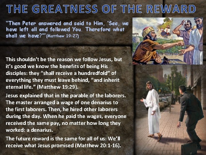 THE GREATNESS OF THE REWARD “Then Peter answered and said to Him, ‘See, we