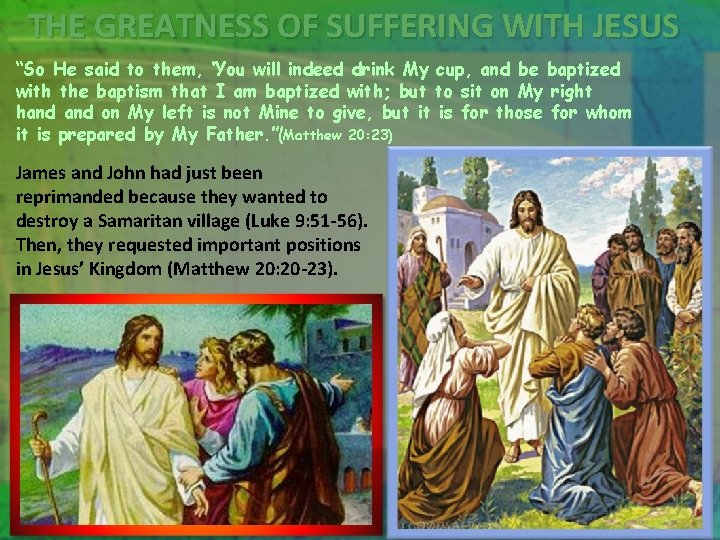 THE GREATNESS OF SUFFERING WITH JESUS “So He said to them, ‘You will indeed