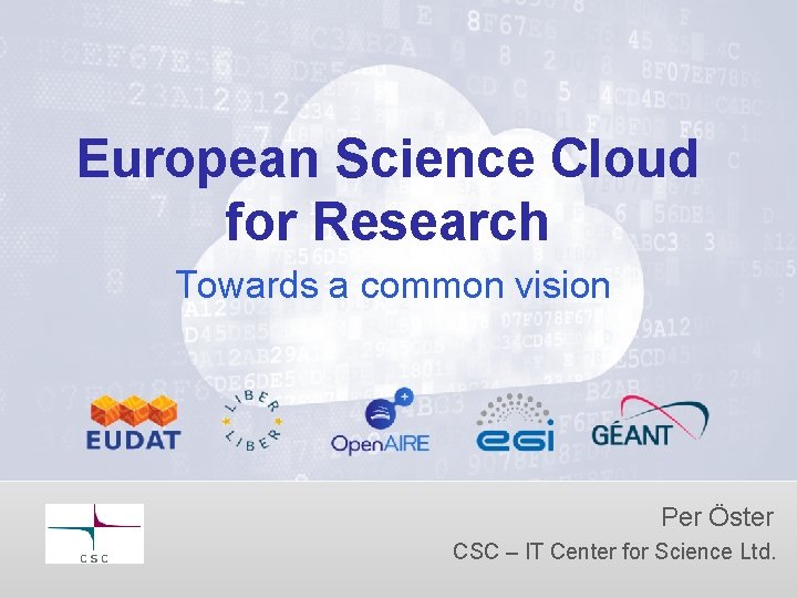 European Science Cloud for Research Towards a common vision Per Öster CSC – IT