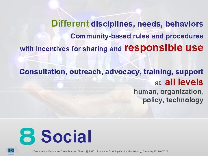Different disciplines, needs, behaviors Community-based rules and procedures with incentives for sharing and responsible