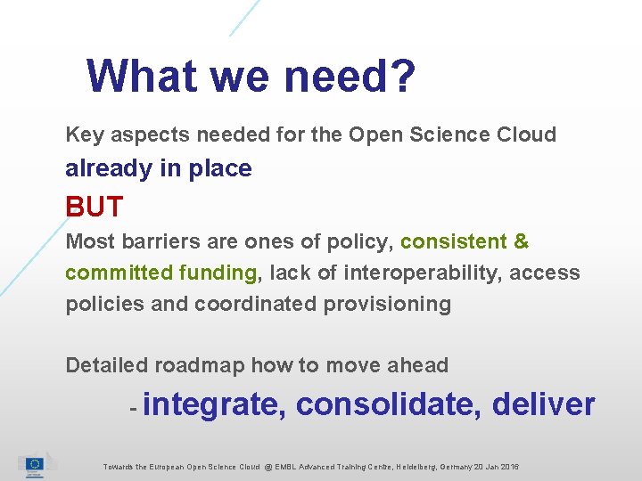 What we need? Key aspects needed for the Open Science Cloud already in place