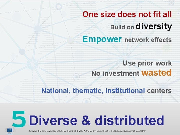 One size does not fit all Build on diversity Empower network effects Use prior