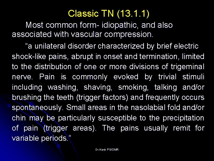 Classic TN (13. 1. 1) Most common form- idiopathic, and also associated with vascular