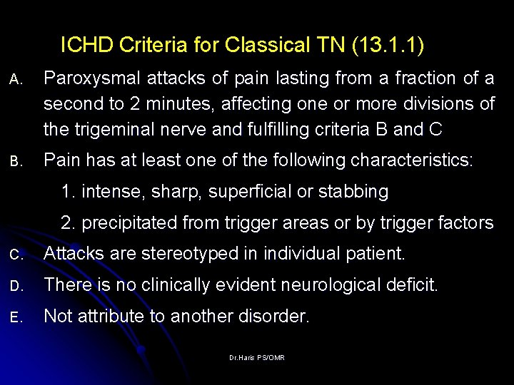 ICHD Criteria for Classical TN (13. 1. 1) A. Paroxysmal attacks of pain lasting