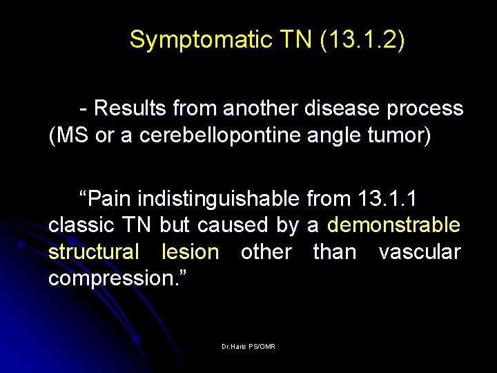 Symptomatic TN (13. 1. 2) - Results from another disease process (MS or a