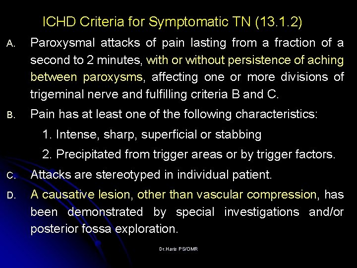 ICHD Criteria for Symptomatic TN (13. 1. 2) A. Paroxysmal attacks of pain lasting