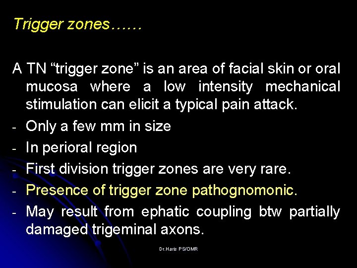 Trigger zones…… A TN “trigger zone” is an area of facial skin or oral