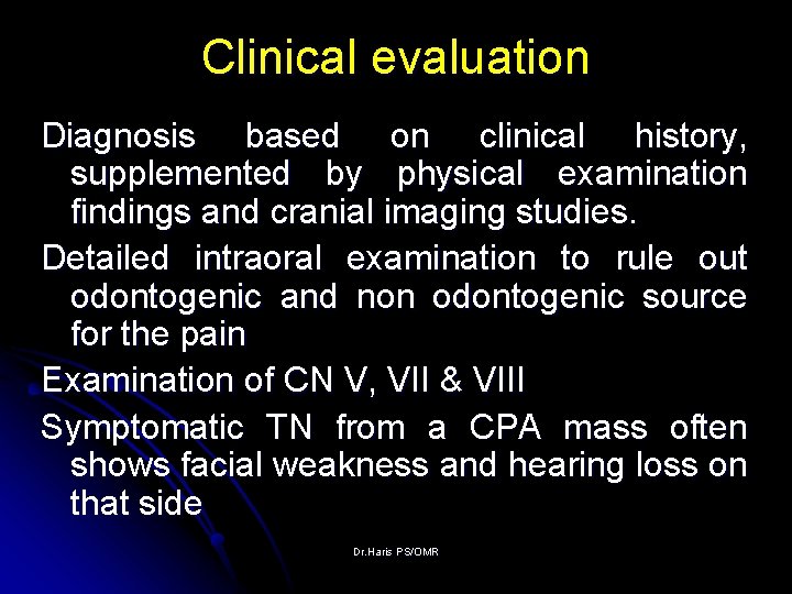 Clinical evaluation Diagnosis based on clinical history, supplemented by physical examination findings and cranial