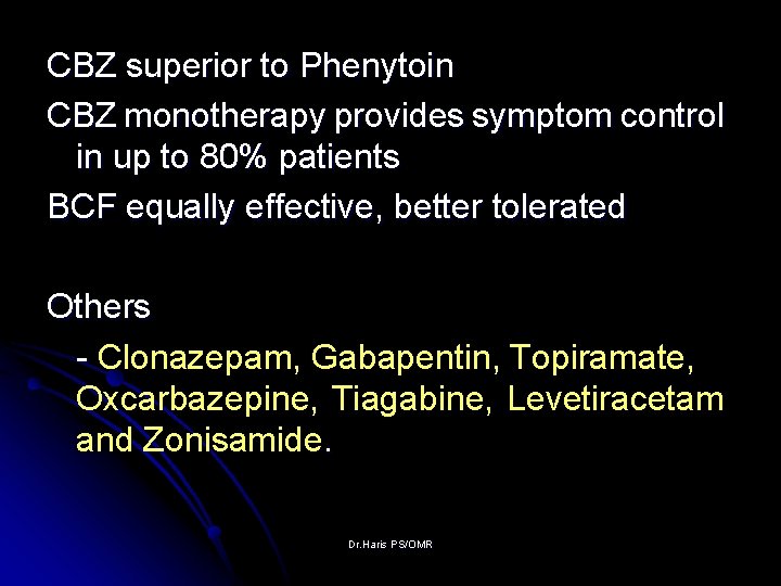 CBZ superior to Phenytoin CBZ monotherapy provides symptom control in up to 80% patients