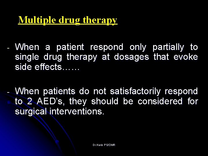 Multiple drug therapy - When a patient respond only partially to single drug therapy