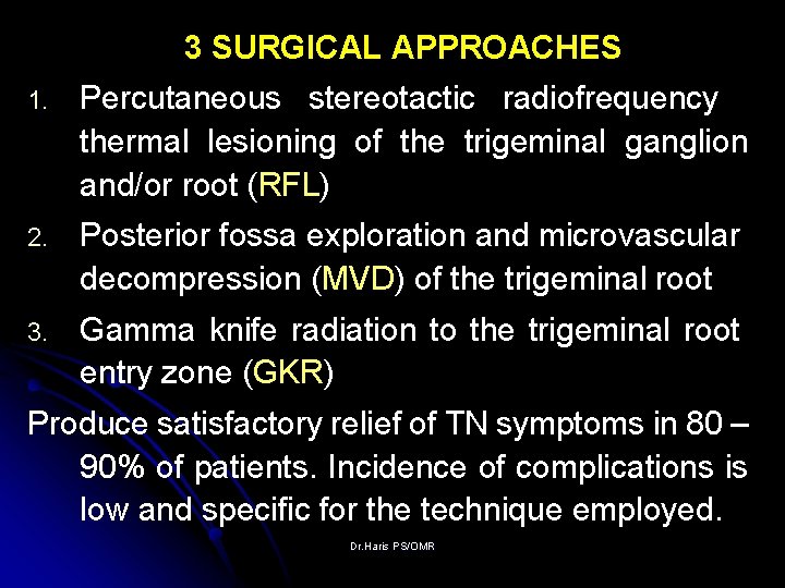 3 SURGICAL APPROACHES 1. Percutaneous stereotactic radiofrequency thermal lesioning of the trigeminal ganglion and/or