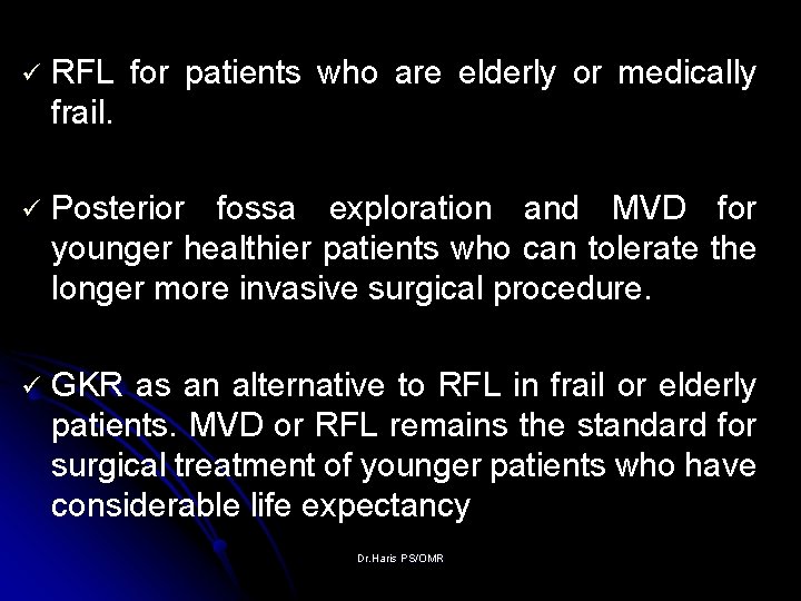 ü RFL for patients who are elderly or medically frail. ü Posterior fossa exploration
