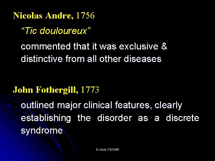 Nicolas Andre, 1756 “Tic douloureux” commented that it was exclusive & distinctive from all