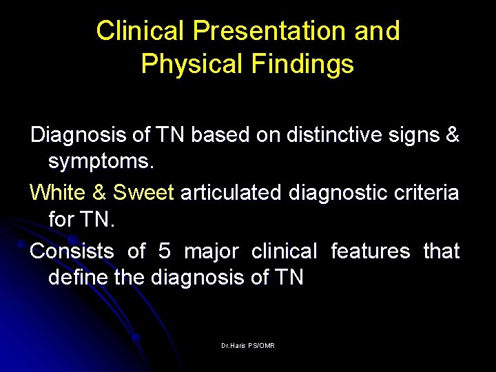 Clinical Presentation and Physical Findings Diagnosis of TN based on distinctive signs & symptoms.