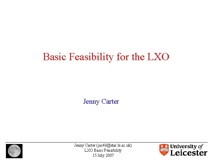 Basic Feasibility for the LXO Jenny Carter (jac 48@star. le. ac. uk) LXO Basic