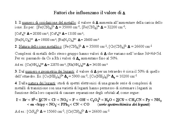 Fattori che influenzano il valore di 1. Il numero di ossidazione del metallo: il Fattori che influenzano il valore di 1. Il numero di ossidazione del metallo: il