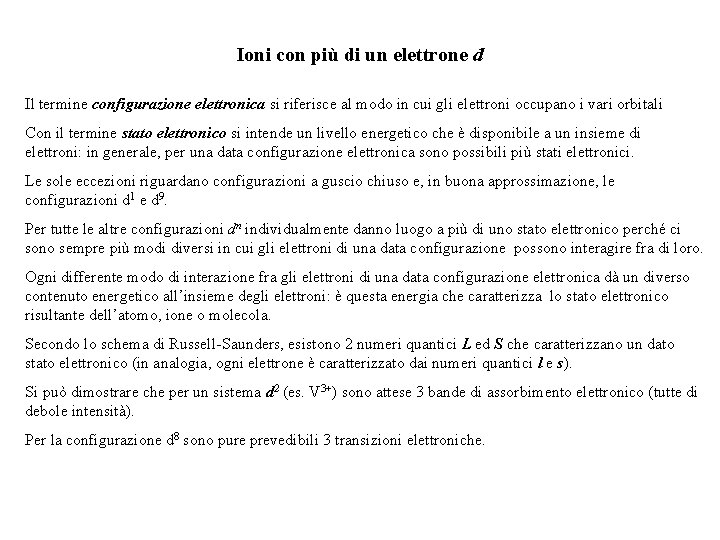 Ioni con più di un elettrone d Il termine configurazione elettronica si riferisce al Ioni con più di un elettrone d Il termine configurazione elettronica si riferisce al