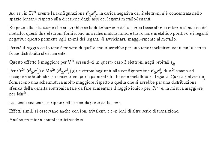 Ad es. , in Ti 2+ avente la configurazione t 22 ge 0 g, Ad es. , in Ti 2+ avente la configurazione t 22 ge 0 g,