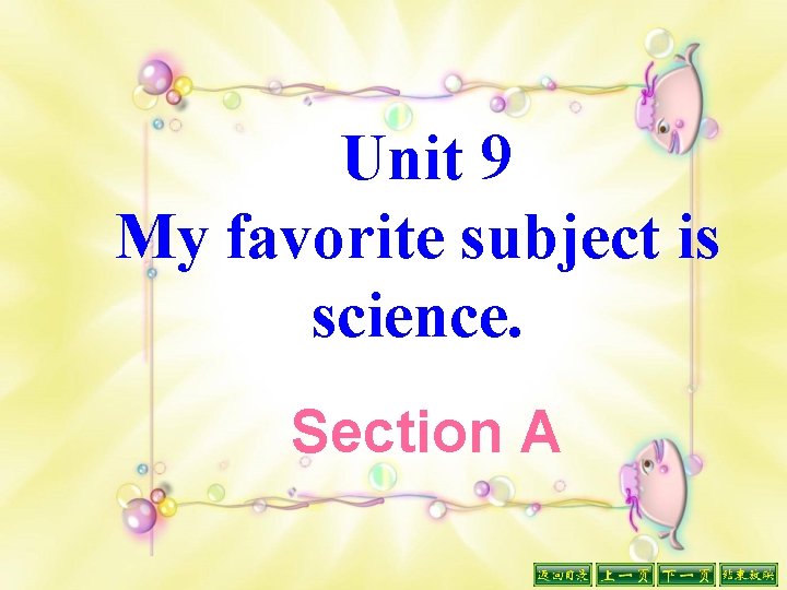 Unit 9 My favorite subject is science. Section A 