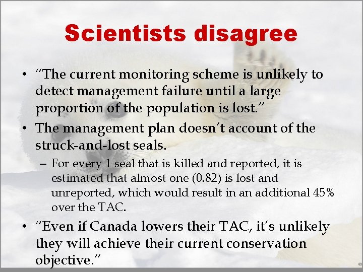 Scientists disagree • “The current monitoring scheme is unlikely to detect management failure until