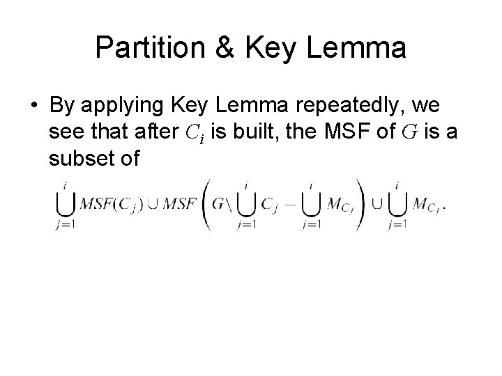 Partition & Key Lemma • By applying Key Lemma repeatedly, we see that after