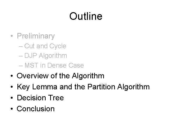 Outline • Preliminary – Cut and Cycle – DJP Algorithm – MST in Dense