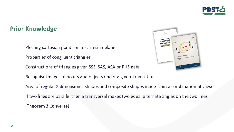 Prior Knowledge Plotting cartesian points on a cartesian plane Properties of congruent triangles Constructions