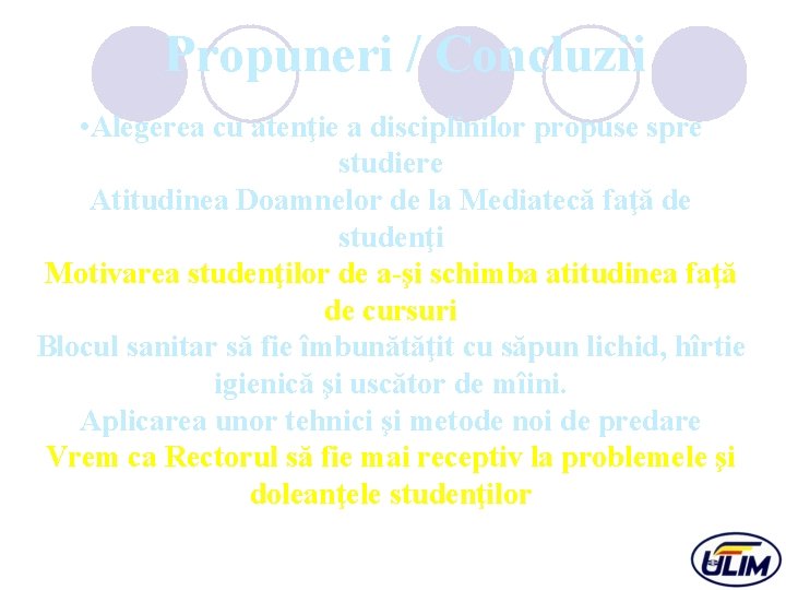 Propuneri / Concluzii • Alegerea cu atenţie a disciplinilor propuse spre studiere Atitudinea Doamnelor