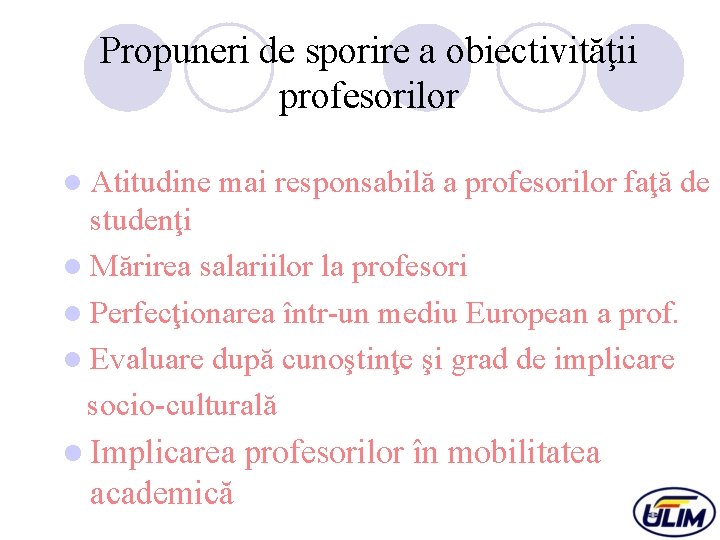 Propuneri de sporire a obiectivităţii profesorilor l Atitudine mai responsabilă a profesorilor faţă de